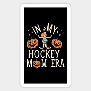 In My HOCKEY Mom Era Women Mama Sport Player Magnet